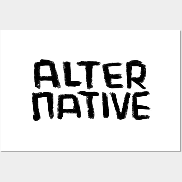 Alter Native, Alternative Lifestyle, Alternative Music Wall Art by badlydrawnbabe